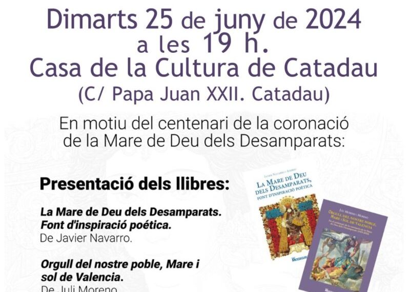 Hui dimarts dia 25 a les 19:00h. Edicions Mosseguello presentarà en la Casa de la Cultura de Catadau , dos llibres dedicas a la Mare de Deu dels Desamparats