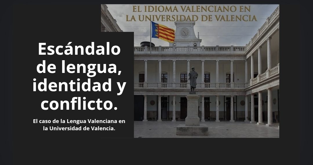 Escándalo de lengua, identidad y conflicto: el caso de la Lengua Valenciana en la Universidad de Valencia